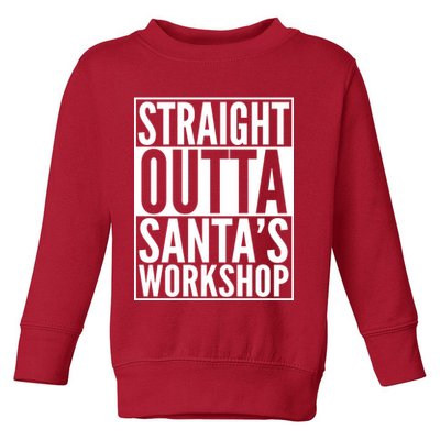 Christmas Straight Outta Santa's Workshop Toddler Sweatshirt