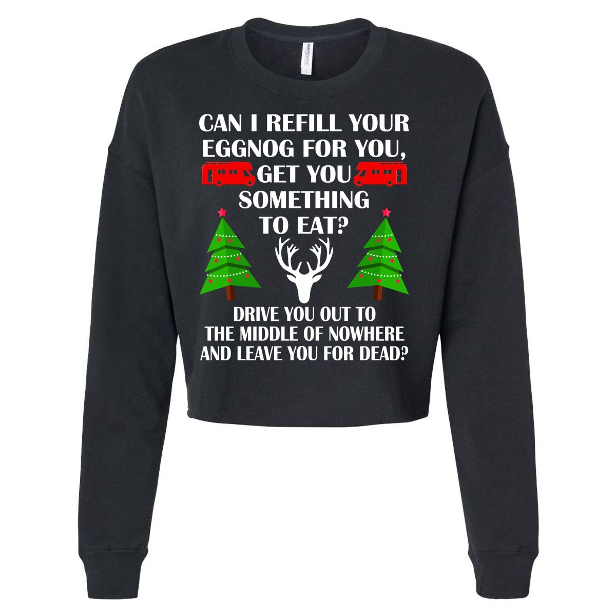 Christmas Vacation Quote Left For Dead Cropped Pullover Crew