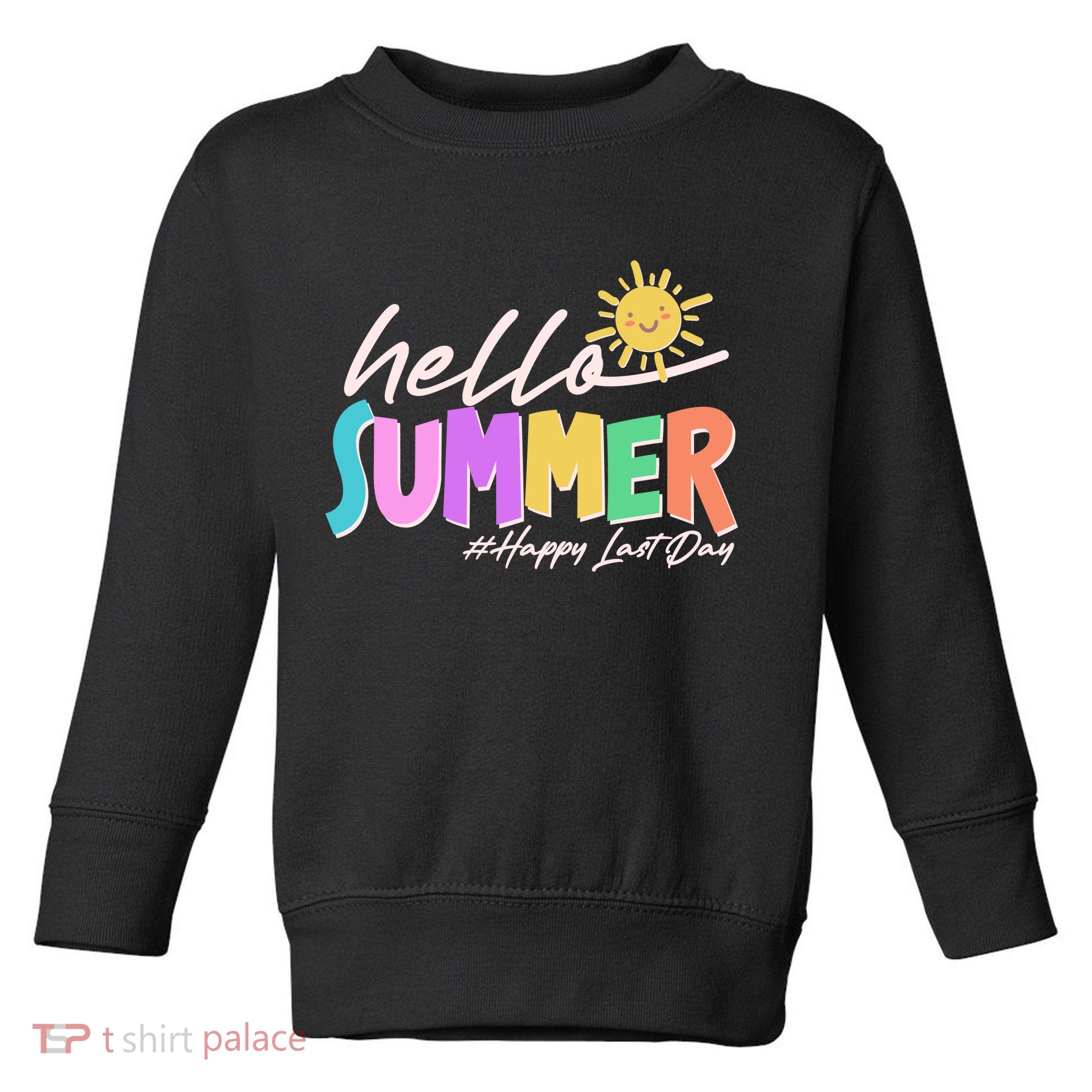 Cute Hello Summer #Happy Last Day Toddler Sweatshirt
