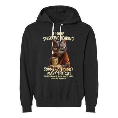 Cat Have Selective Hearing You Didnt Make Cut Funny 0lz3li Garment-Dyed Fleece Hoodie