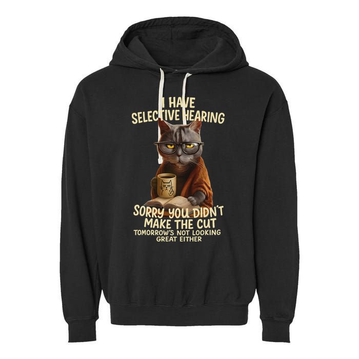 Cat Have Selective Hearing You Didnt Make Cut Funny 0lz3li Garment-Dyed Fleece Hoodie