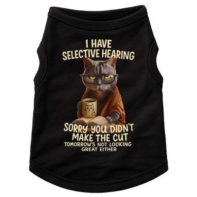 Cat Have Selective Hearing You Didnt Make Cut Funny 0lz3li Doggie Tank