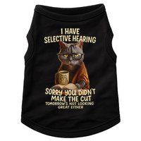 Cat Have Selective Hearing You Didnt Make Cut Funny 0lz3li Doggie Tank