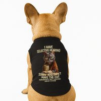 Cat Have Selective Hearing You Didnt Make Cut Funny 0lz3li Doggie Tank