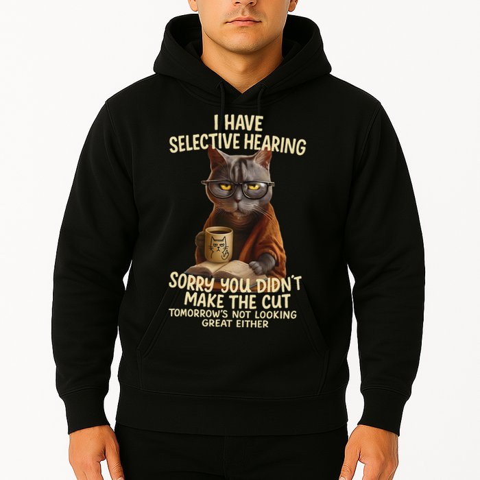 Cat Have Selective Hearing You Didnt Make Cut Funny 0lz3li Hoodie