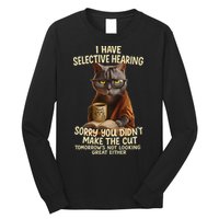Cat Have Selective Hearing You Didnt Make Cut Funny 0lz3li Long Sleeve Shirt