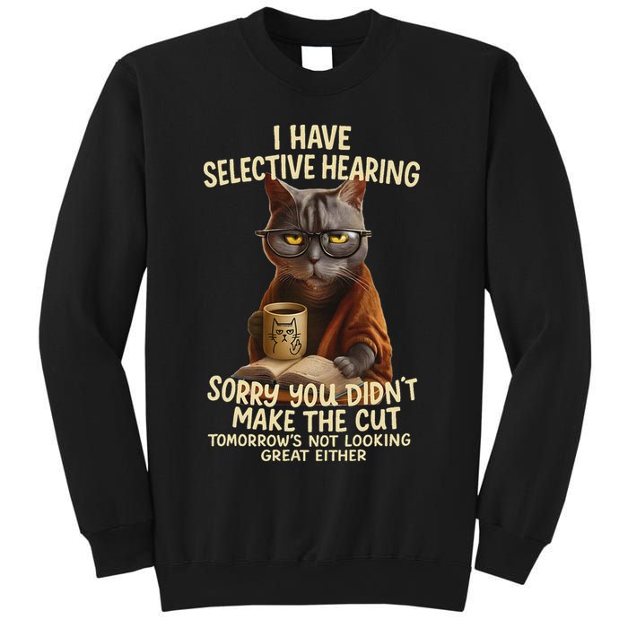 Cat Have Selective Hearing You Didnt Make Cut Funny 0lz3li Sweatshirt