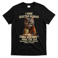 Cat Have Selective Hearing You Didnt Make Cut Funny 0lz3li T-Shirt
