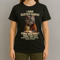 Cat Have Selective Hearing You Didnt Make Cut Funny 0lz3li T-Shirt