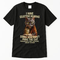 Cat Have Selective Hearing You Didnt Make Cut Funny 0lz3li Tall T-Shirt
