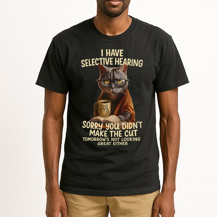 Cat Have Selective Hearing You Didnt Make Cut Funny 0lz3li Tall T-Shirt
