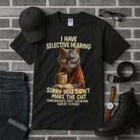 Cat Have Selective Hearing You Didnt Make Cut Funny 0lz3li Tall T-Shirt