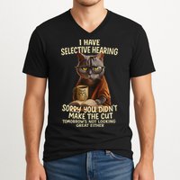 Cat Have Selective Hearing You Didnt Make Cut Funny 0lz3li V-Neck T-Shirt