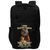 Cat Have Selective Hearing You Didnt Make Cut Funny 0lz3li Impact Tech Backpack