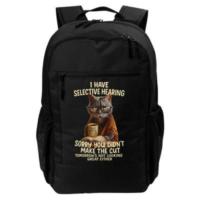 Cat Have Selective Hearing You Didnt Make Cut Funny 0lz3li Backpack