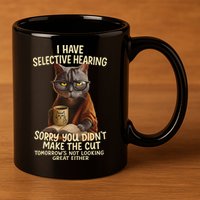 Cat Have Selective Hearing You Didnt Make Cut Funny 0lz3li 11oz C Handle Ceramic Mug
