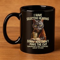 Cat Have Selective Hearing You Didnt Make Cut Funny 0lz3li 11oz C Handle Ceramic Mug