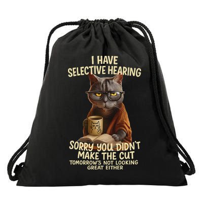 Cat Have Selective Hearing You Didnt Make Cut Funny 0lz3li Drawstring Bag