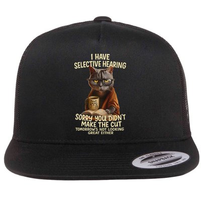 Cat Have Selective Hearing You Didnt Make Cut Funny 0lz3li Flatbill Hat