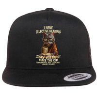 Cat Have Selective Hearing You Didnt Make Cut Funny 0lz3li Flatbill Hat