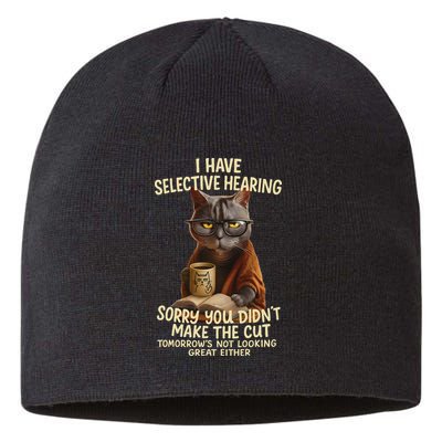 Cat Have Selective Hearing You Didnt Make Cut Funny 0lz3li Sustainable Beanie