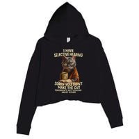 Cat Have Selective Hearing You Didnt Make Cut Funny 0lz3li Crop Fleece Hoodie