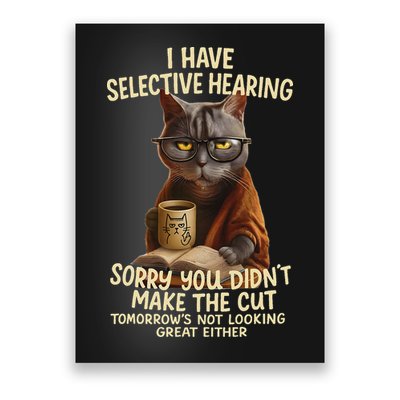 Cat Have Selective Hearing You Didnt Make Cut Funny 0lz3li Poster