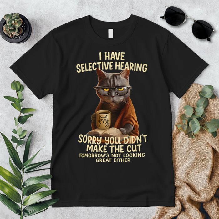 Cat Have Selective Hearing You Didnt Make Cut Funny 0lz3li Premium T-Shirt