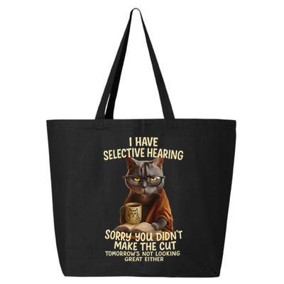 Cat Have Selective Hearing You Didnt Make Cut Funny 0lz3li 25L Jumbo Tote