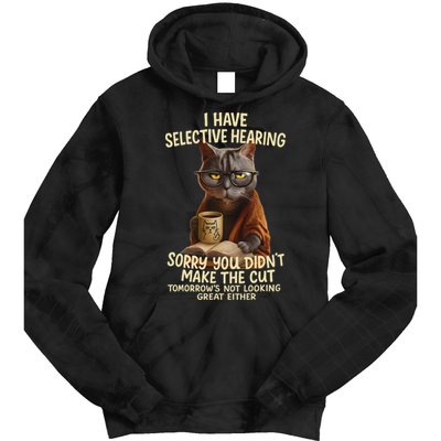 Cat Have Selective Hearing You Didnt Make Cut Funny 0lz3li Tie Dye Hoodie