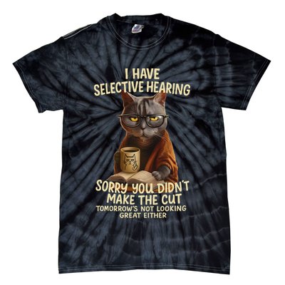 Cat Have Selective Hearing You Didnt Make Cut Funny 0lz3li Tie-Dye T-Shirt