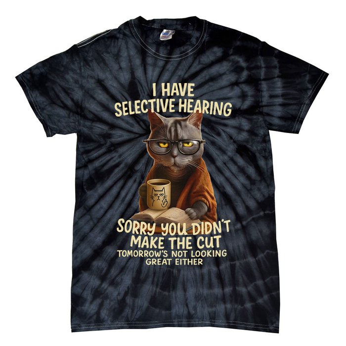 Cat Have Selective Hearing You Didnt Make Cut Funny 0lz3li Tie-Dye T-Shirt