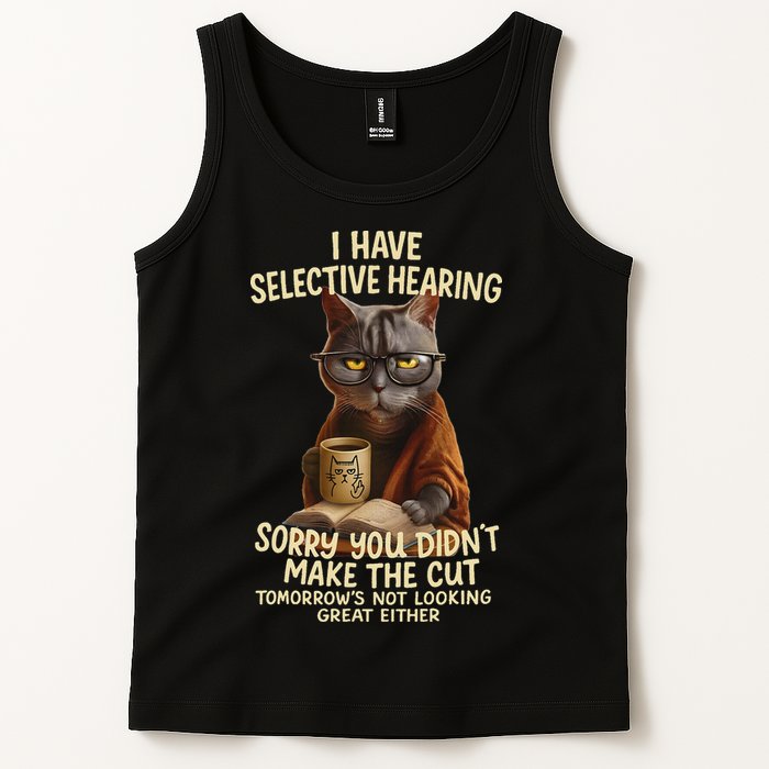 Cat Have Selective Hearing You Didnt Make Cut Funny 0lz3li Tank Top