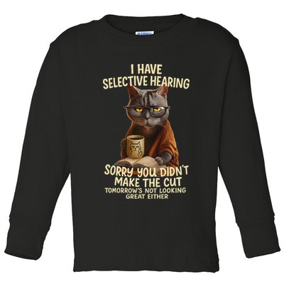 Cat Have Selective Hearing You Didnt Make Cut Funny 0lz3li Toddler Long Sleeve Shirt