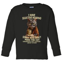 Cat Have Selective Hearing You Didnt Make Cut Funny 0lz3li Toddler Long Sleeve Shirt