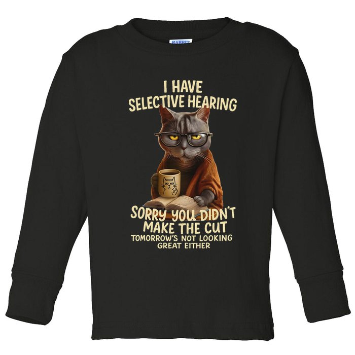 Cat Have Selective Hearing You Didnt Make Cut Funny 0lz3li Toddler Long Sleeve Shirt