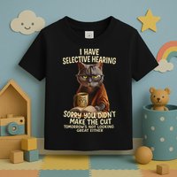 Cat Have Selective Hearing You Didnt Make Cut Funny 0lz3li Toddler T-Shirt