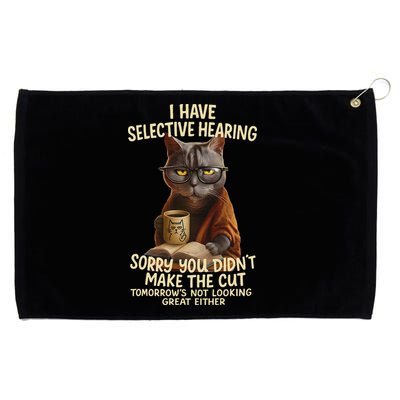 Cat Have Selective Hearing You Didnt Make Cut Funny 0lz3li Grommeted Golf Towel