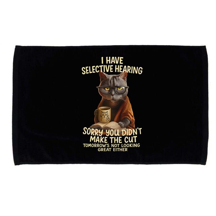 Cat Have Selective Hearing You Didnt Make Cut Funny 0lz3li Microfiber Hand Towel