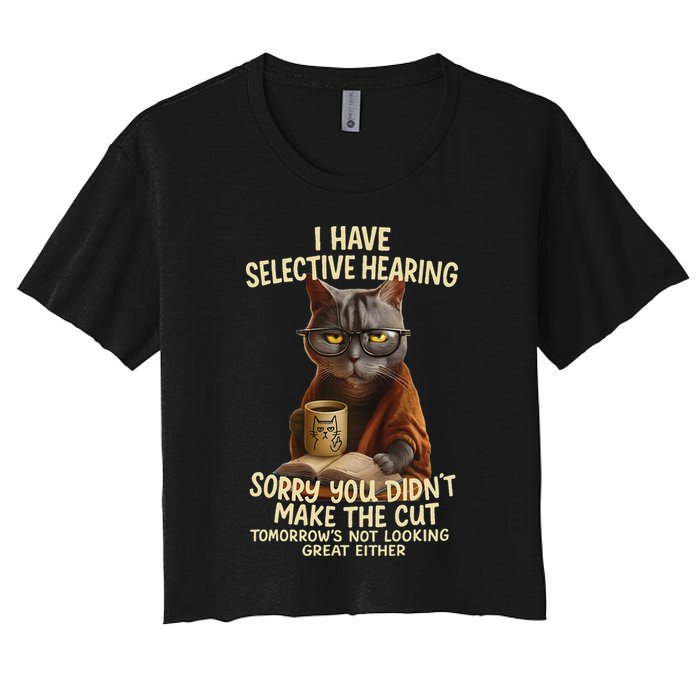 Cat Have Selective Hearing You Didnt Make Cut Funny 0lz3li Crop Top