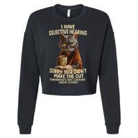 Cat Have Selective Hearing You Didnt Make Cut Funny 0lz3li Cropped Pullover Crew