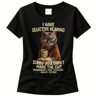 Cat Have Selective Hearing You Didnt Make Cut Funny 0lz3li Womens T-Shirt