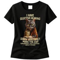 Cat Have Selective Hearing You Didnt Make Cut Funny 0lz3li Womens T-Shirt