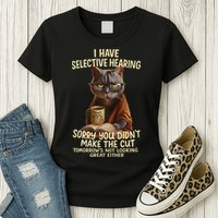Cat Have Selective Hearing You Didnt Make Cut Funny 0lz3li Womens T-Shirt