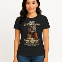 Cat Have Selective Hearing You Didnt Make Cut Funny 0lz3li Womens T-Shirt