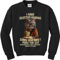 Cat Have Selective Hearing You Didnt Make Cut Funny 0lz3li Kids Sweatshirt