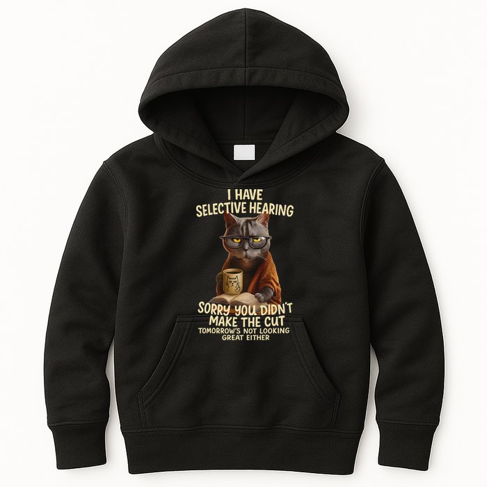 Cat Have Selective Hearing You Didnt Make Cut Funny 0lz3li Kids Hoodie