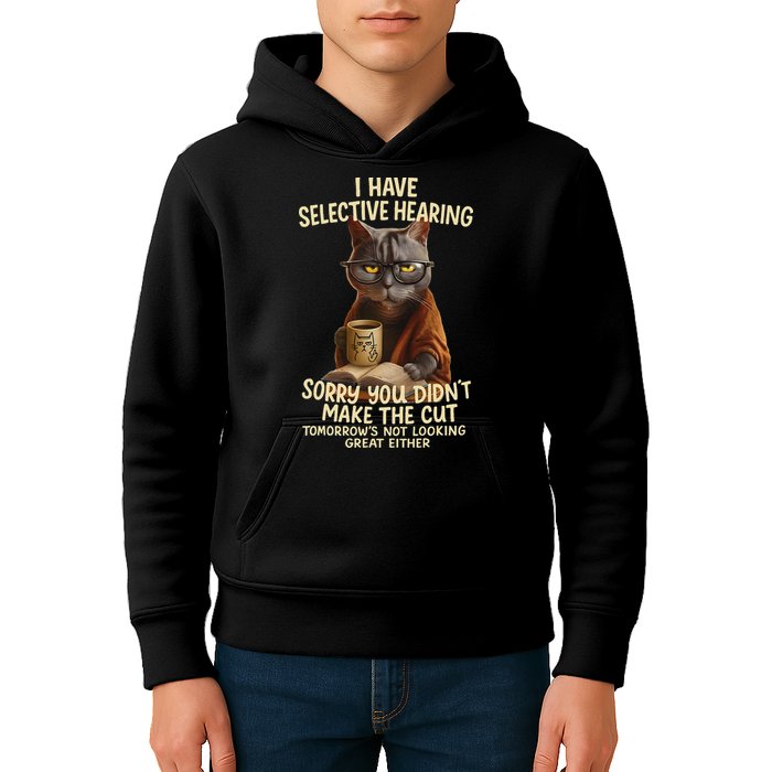 Cat Have Selective Hearing You Didnt Make Cut Funny 0lz3li Kids Hoodie