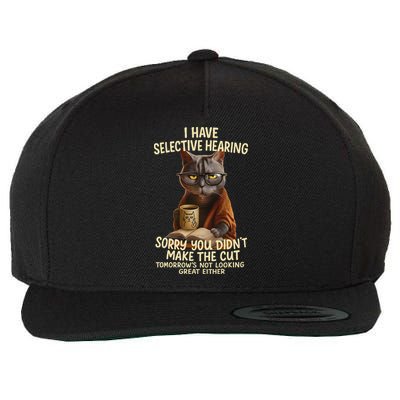 Cat Have Selective Hearing You Didnt Make Cut Funny 0lz3li Wool Snapback Cap