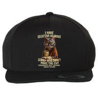 Cat Have Selective Hearing You Didnt Make Cut Funny 0lz3li Wool Snapback Cap